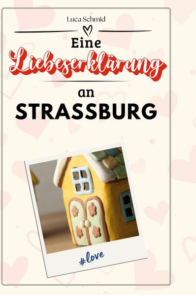 Produktbild: Eine Liebeserkl&auml;rung an Stra&szlig;burg