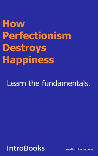 Produktbild: How Perfectionism Destroys Happiness