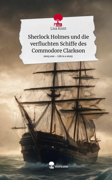 Produktbild: Sherlock Holmes und die verfluchten Schiffe des Commodore Clarkson. Life is a Story - story.one
