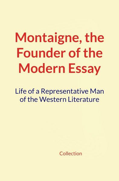 Produktbild: Montaigne, the Founder of the Modern Essay