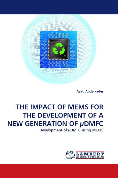 Produktbild: THE IMPACT OF MEMS FOR THE DEVELOPMENT OF A NEW GENERATION OF &micro;DMFC