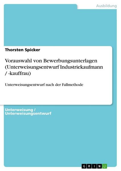 Produktbild: Vorauswahl von Bewerbungsunterlagen (Unterweisungsentwurf Industriekaufmann / -kauffrau)