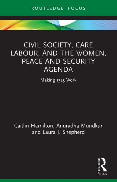 Produktbild: Civil Society, Care Labour, and the Women, Peace and Security Agenda
