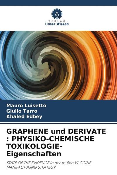 Graphene und Derivate : Physiko-Chemische Toxikologie-Eigenschaften, Taschenbuch von Mauro Luisetto , Giulio Tarro , Khaled Edbey, Verlag Unser