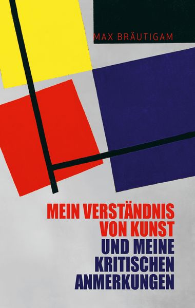 Produktbild: Mein Verst&auml;ndnis von Kunst und meine kritischen Anmerkungen