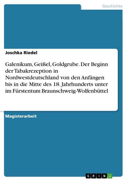 Produktbild: Galenikum, Gei&szlig;el, Goldgrube. Der Beginn der Tabakrezeption in Nordwestdeutschland von den Anf&auml;ngen bis in die Mitte des 18. Jahrhunderts unter im F&uuml;r
