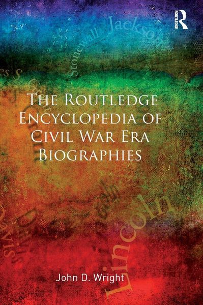 Produktbild: The Routledge Encyclopedia of Civil War Era Biographies