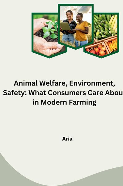 Produktbild: Animal Welfare, Environment, Safety: What Consumers Care About in Modern Farming
