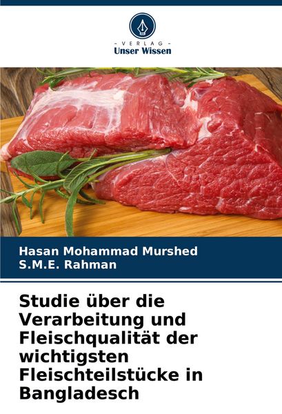 Studie über die Verarbeitung und Fleischqualität der wichtigsten Fleischteilstücke in Bangladesch, Taschenbuch von Hasan Mohammad Murshed , S. M. E.