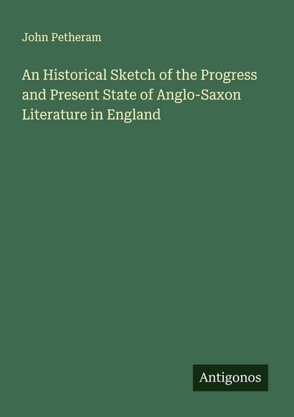 Produktbild: An Historical Sketch of the Progress and Present State of Anglo-Saxon Literature in England