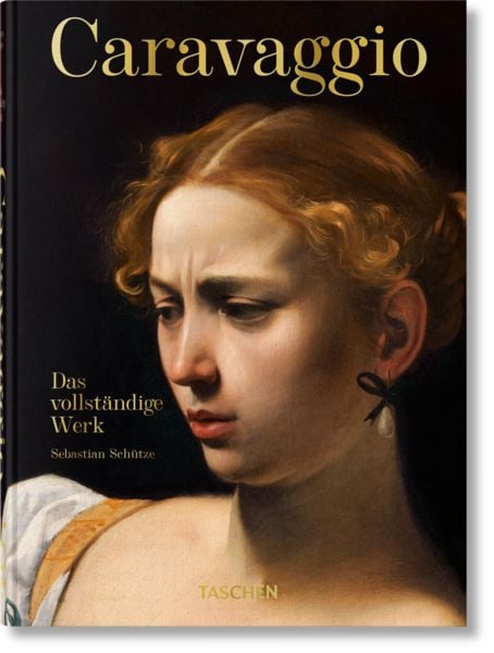 Caravaggio. Das vollständige Werk. 45th Ed., Gebundene Ausgabe von Sebastian Schütze, Taschen, 9783836587938