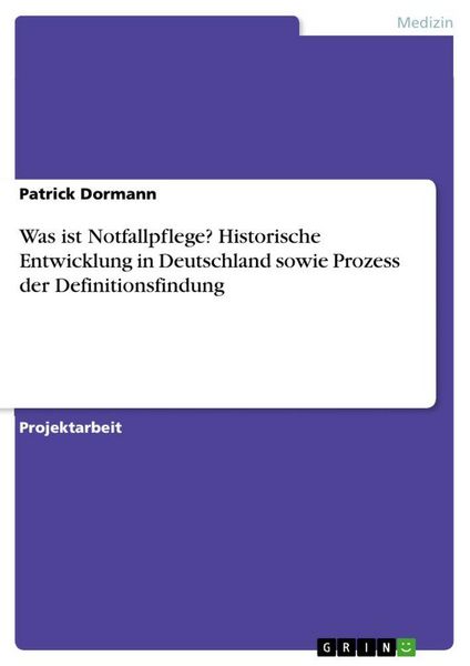 Produktbild: Was ist Notfallpflege? Historische Entwicklung in Deutschland sowie Prozess der Definitionsfindung