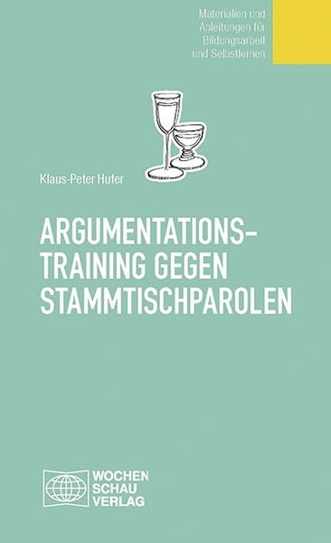Argumentationstraining gegen Stammtischparolen, Taschenbuch von Klaus P. Hufer, Wochenschau, 978-3-87920-054-2
