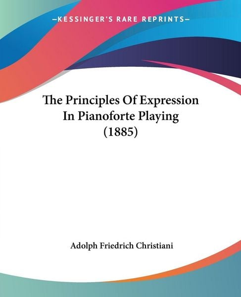 Produktbild: The Principles Of Expression In Pianoforte Playing (1885)
