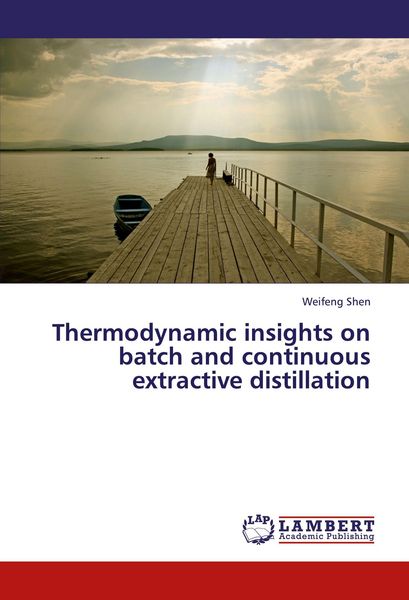 Produktbild: Thermodynamic insights on batch and continuous extractive distillation