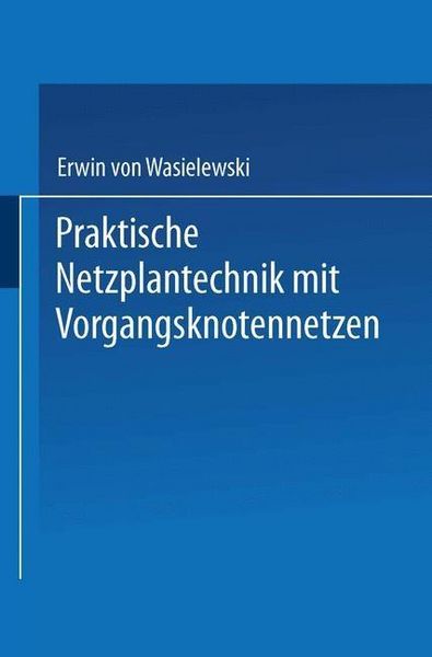 Produktbild: Praktische Netzplantechnik mit Vorgangsknotennetzen