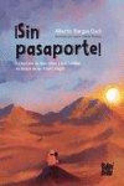 Produktbild: &iexcl;Sin pasaporte! : la historia de tres ni&ntilde;as y sus familias en busca de un futuro mejor