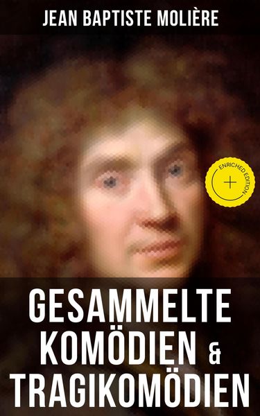 Produktbild: Gesammelte Kom&ouml;dien & Tragikom&ouml;dien von Jean Baptiste Moli&egrave;re