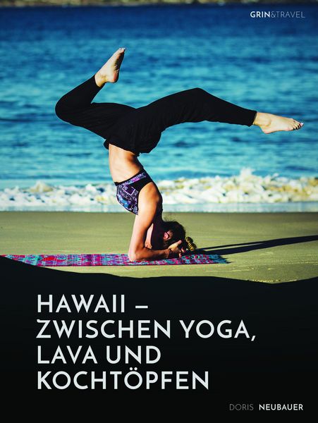 Produktbild: Hawaii - zwischen Yoga, Lava und Kocht&ouml;pfen. Drei Monate in einer Community auf der Trauminsel