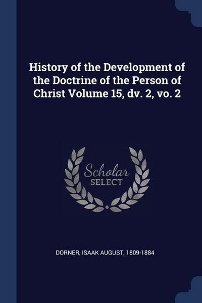 Produktbild: History of the Development of the Doctrine of the Person of Christ Volume 15, dv. 2, vo. 2