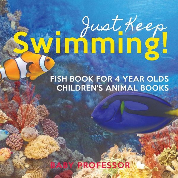 Produktbild: Just Keep Swimming! Fish Book for 4 Year Olds | Children's Animal Books