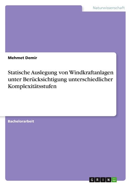Produktbild: Statische Auslegung von Windkraftanlagen unter Ber&uuml;cksichtigung unterschiedlicher Komplexit&auml;tsstufen