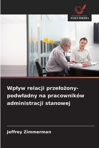 Produktbild: Wp&iquest;yw relacji prze&iquest;o&iquest;ony-podw&iquest;adny na pracownik&oacute;w administracji stanowej