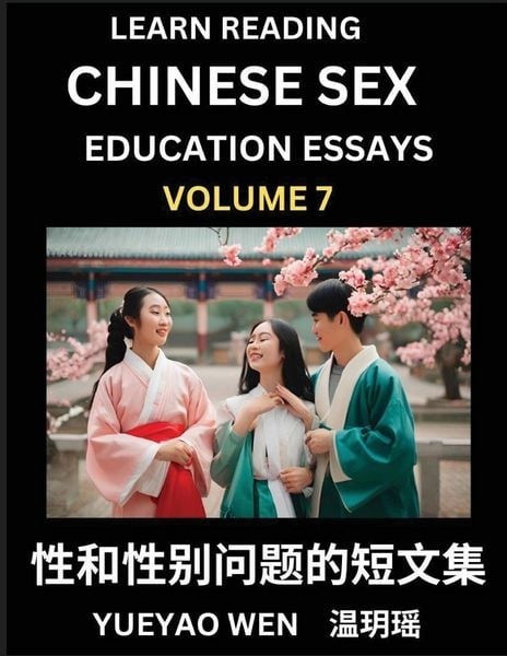 Produktbild: Learn Reading Chinese Sex Education Essays (Part 7) - Short Essays on Sex, Sexuality & Gender Issues, Improve Personal Growth and Development, Sex Education, A Collection of Short Essays in Chinese and English, Learn Mandarin Chinese while Reading China A