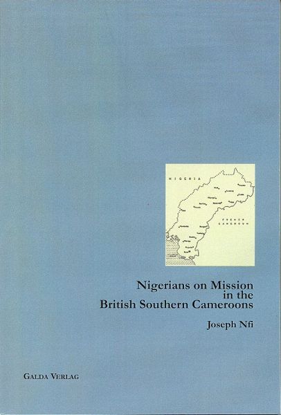 Nigerians on Mission in the British Southern Cameroons, Taschenbuch von Joseph Nfi, Galda Verlag, 9783941267381