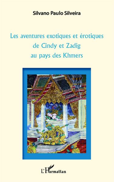 Produktbild: Les aventures exotiques et &eacute;rotiques de Cindy et Zadig au pays des Khmers