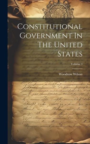 Produktbild: Constitutional Government In The United States; Volume 3
