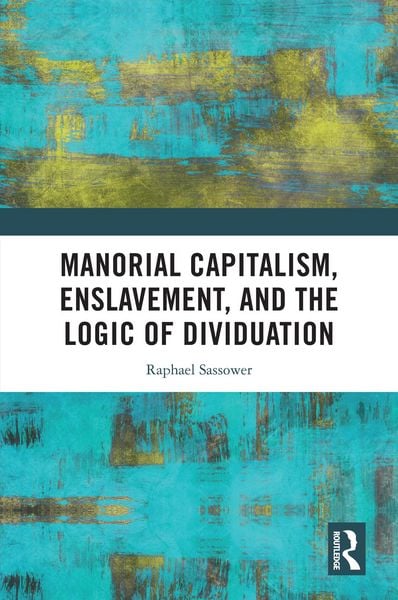 Produktbild: Manorial Capitalism, Enslavement, and the Logic of Dividuation