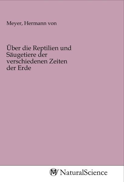 Produktbild: &Uuml;ber die Reptilien und S&auml;ugetiere der verschiedenen Zeiten der Erde
