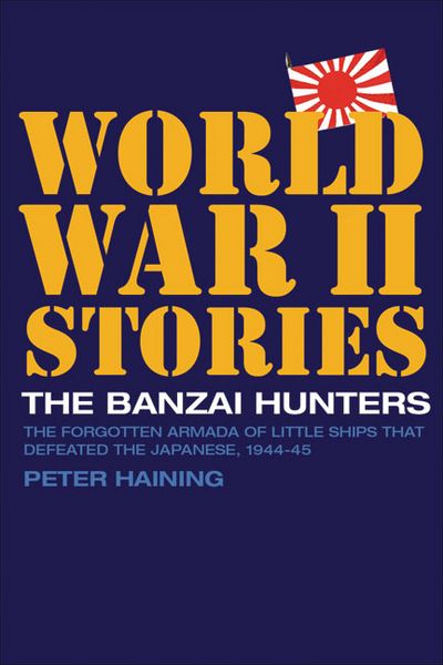 Produktbild: Haining, P: The Banzai Hunters: The Forgotten Armada Of Litt
