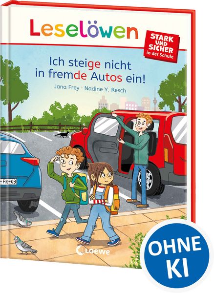 Leselöwen - stark und sicher in der Schule - Ich steige nicht in fremde Autos ein!, Gebundene Ausgabe von Jana Frey, Loewe, 978-3-7432-1815-4