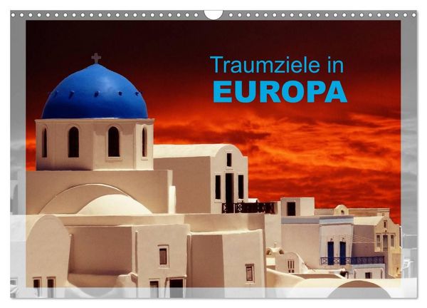 Produktbild: Traumziele in Europa (Wandkalender 2027 DIN A3 quer), CALVENDO Monatskalender