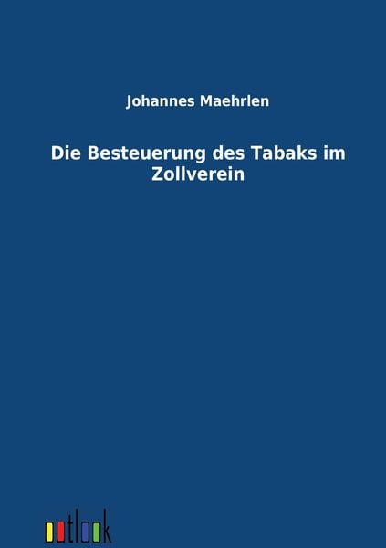 Produktbild: Die Besteuerung des Tabaks im Zollverein