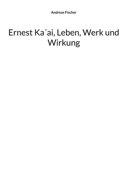 Produktbild: Ernest Ka&acute;ai, Leben, Werk und Wirkung