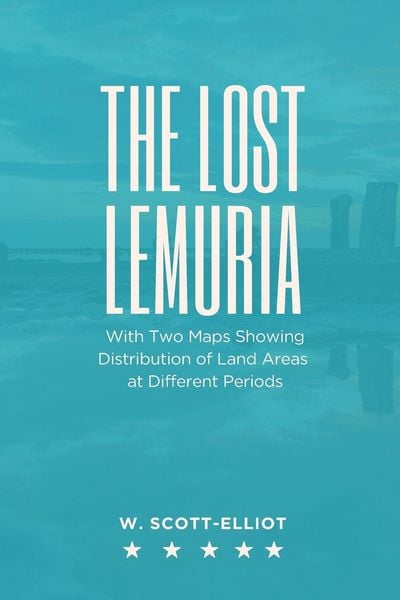 Produktbild: THE LOST LEMURIA With Two Maps Showing Distribution of Land Areas at Different Periods