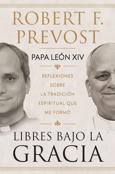 Produktbild: Libres Bajo La Gracia: Reflexiones Sobre La Tradici&oacute;n Espiritual Que Me Form&oacute; / Freedom Under Grace: Reflections on the Spiritual Tradition That Formed Me