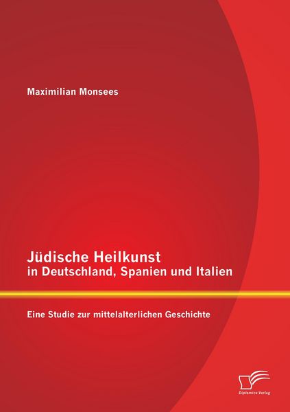 Produktbild: J&uuml;dische Heilkunst in Deutschland, Spanien und Italien: Eine Studie zur mittelalterlichen Geschichte