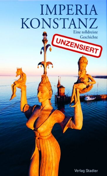 Imperia Konstanz, Gebundene Ausgabe von Peter Lenk, Stadler Konstanz, 978-3-7977-0780-2
