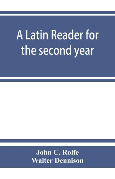 Produktbild: A Latin reader for the second year, with notes, exercises for translation into Latin, grammatical appendix, and vocabularies