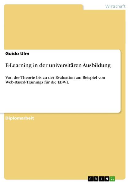 E-Learning in der universitären Ausbildung, Taschenbuch von Guido Ulm, GRIN, 9783638925068