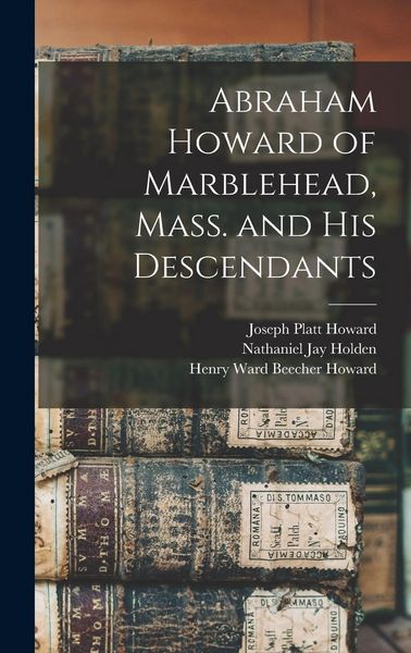 Produktbild: Abraham Howard of Marblehead, Mass. and His Descendants