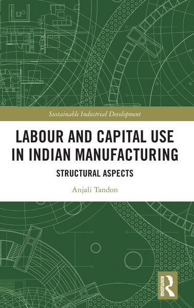 Produktbild: Labour and Capital Use in Indian Manufacturing