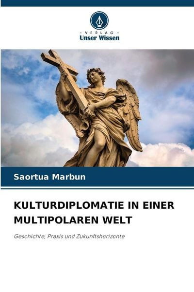 Kulturdiplomatie in einer Multipolaren Welt, Taschenbuch von Saortua Marbun, Verlag Unser Wissen, 9786209492471