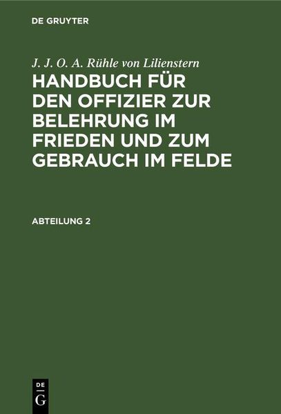 Produktbild: J. J. O. A. R&uuml;hle von Lilienstern: Handbuch f&uuml;r den Offizier zur Belehrung im Frieden und zum Gebrauch im Felde. Abteilung 2