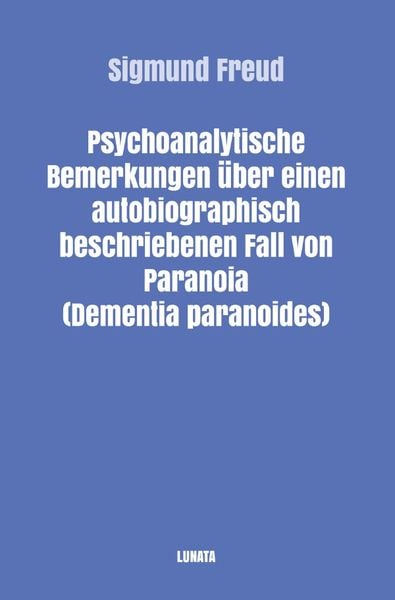 Produktbild: Sigmund Freud gesammelte Werke / Psychoanalytische Bemerkungen &uuml;ber einen autobiographisch beschriebenen Fall von Paranoia (Dementia Paranoides)
