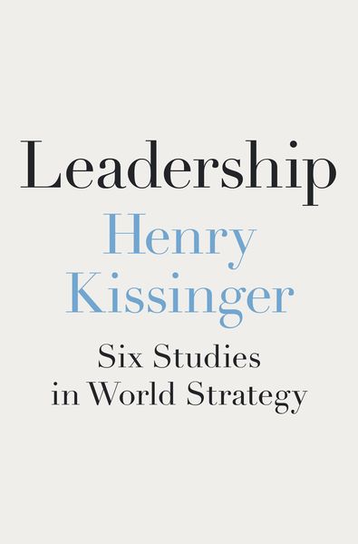 Leadership, Gebundene Ausgabe von Henry A. Kissinger, Penguin LLC US, 978-0-593-48944-4